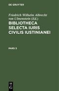 Bibliotheca Selecta Iuris Civilis Iustinianei. Pars 3