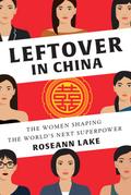 Leftover in China: The Women Shaping the World’s Next Superpower