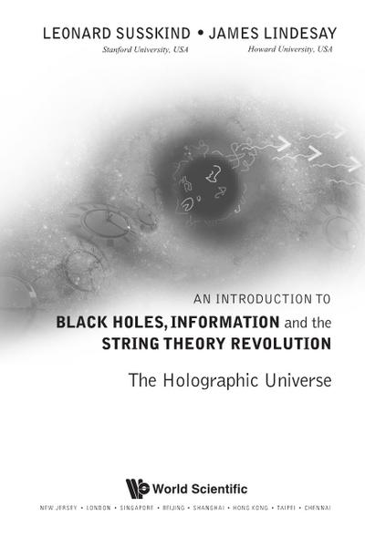 Introduction To Black Holes, Information And The String Theory Revolution, An: The Holographic Universe