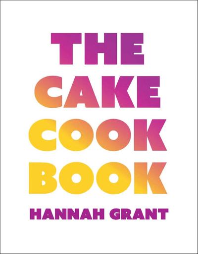 The Cake Cookbook