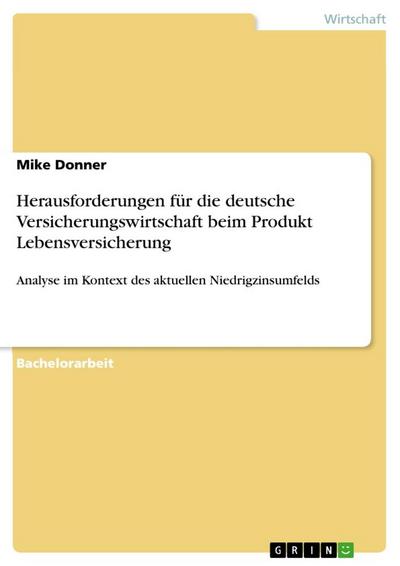 Herausforderungen für die deutsche Versicherungswirtschaft beim Produkt Lebensversicherung - Mike Donner