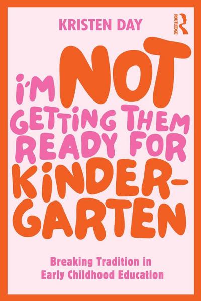 I’m Not Getting Them Ready for Kindergarten