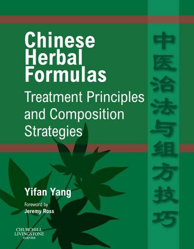 Chinese Herbal Formulas:  Treatment Principles and Composition Strategies E-Book