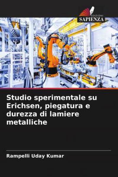 Studio sperimentale su Erichsen, piegatura e durezza di lamiere metalliche