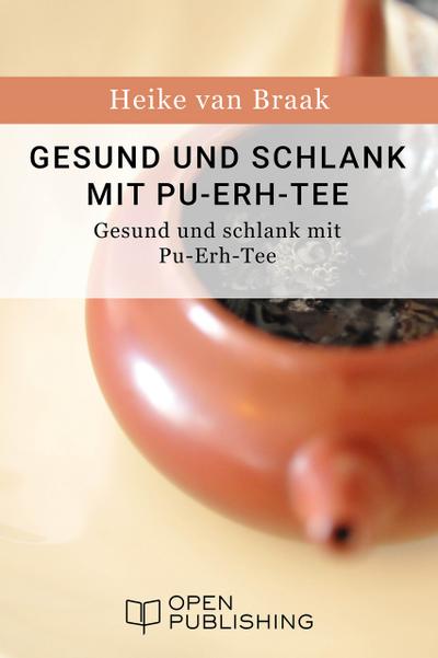 Gesund und schlank mit Pu-Erh-Tee - Der Rote Tee aus China
