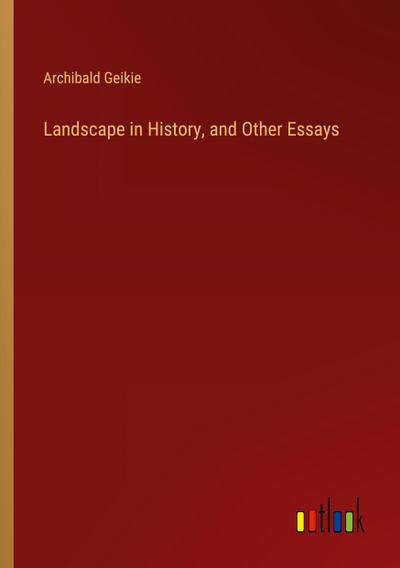 Landscape in History, and Other Essays