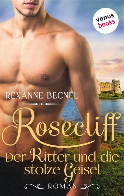 Rosecliff - Band 3: Der Ritter und die stolze Geisel
