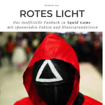 Rotes Licht Das inoffizielle Fanbuch zu Squid Game