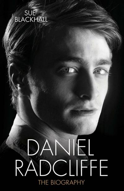 Daniel Radcliffe - The Biography