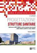 Codice di prevenzione incendi. Progettazione STRUTTURE SANITARIE