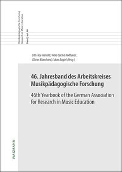 46. Jahresband des Arbeitskreises Musikpädagogische Forschung/46th Yearbook of the German Association for Research in Music Education