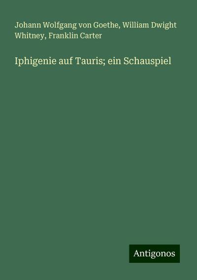 Goethe, J: Iphigenie auf Tauris; ein Schauspiel