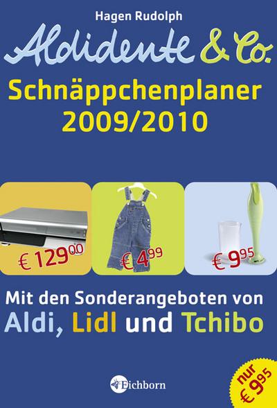 Aldidente & Co. - Der Schnäppchenplaner 2009/2010: Mit den Sonderangeboten von Aldi, Lidl und Tchibo