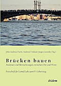 Brücken bauen - Analysen und Betrachtungen zwischen Ost und West