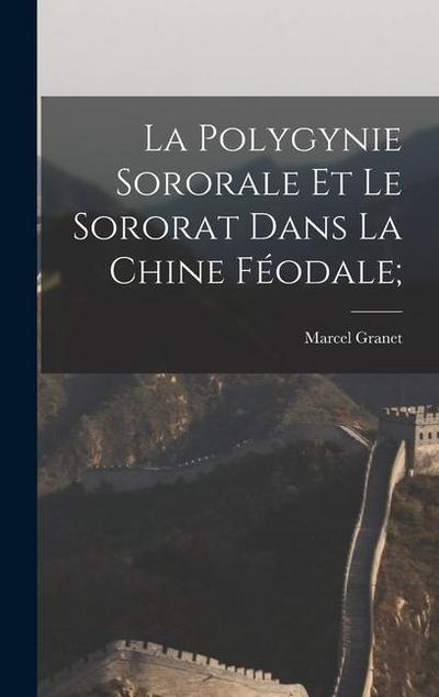 La polygynie sororale et le sororat dans la Chine féodale;