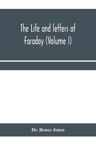 The life and letters of Faraday (Volume I)