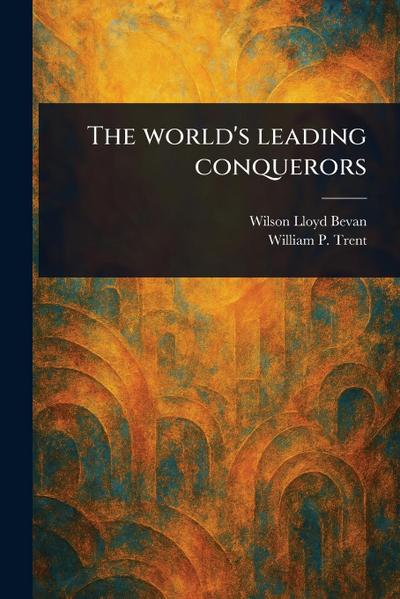 The World’s Leading Conquerors