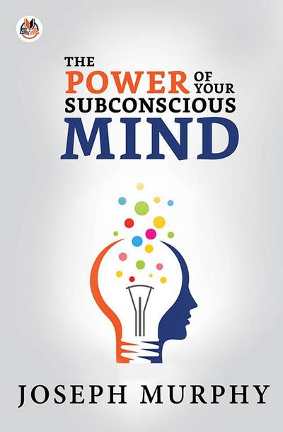 The Power of Your Subconscious Mind