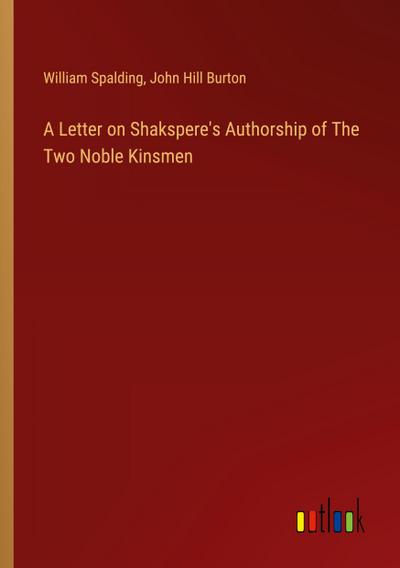 A Letter on Shakspere’s Authorship of The Two Noble Kinsmen