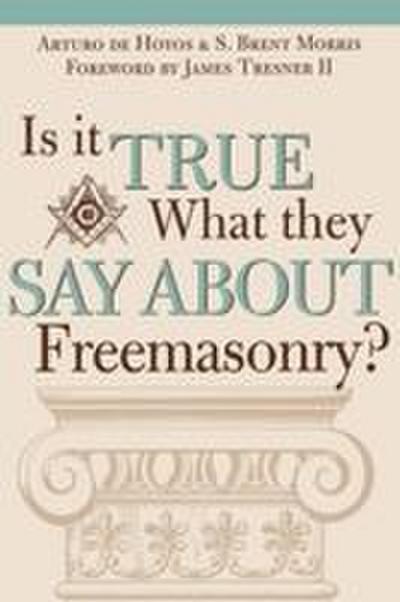 Is it True What They Say About Freemasonry?