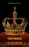 The Prince by Niccolò Machiavelli (Best Navigation, Active TOC)(Prometheus Classics)