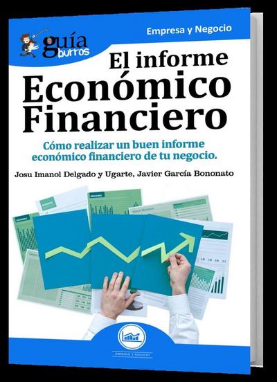El informe económico financiero : cómo realizar un buen informe económico financiero de tu negocio