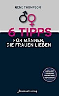 6 Tipps für Männer, die Frauen lieben