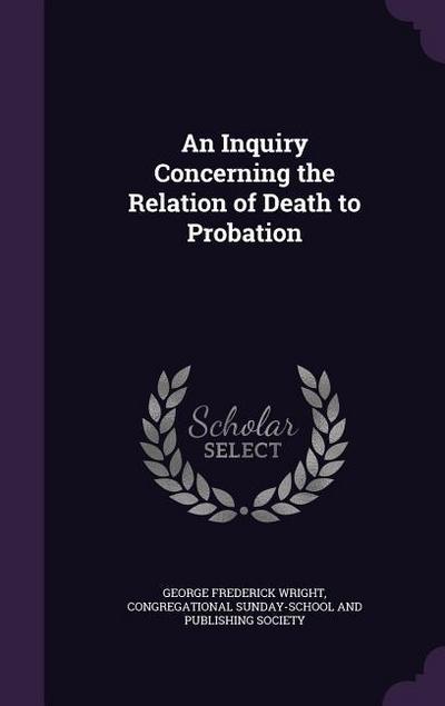 An Inquiry Concerning the Relation of Death to Probation
