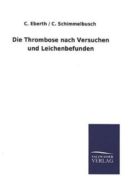 Die Thrombose nach Versuchen und Leichenbefunden