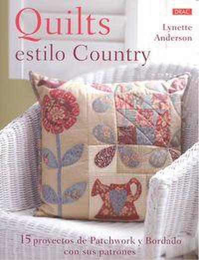 Quilts estilo country : 15 proyectos de patchwork y bordado con sus patrones