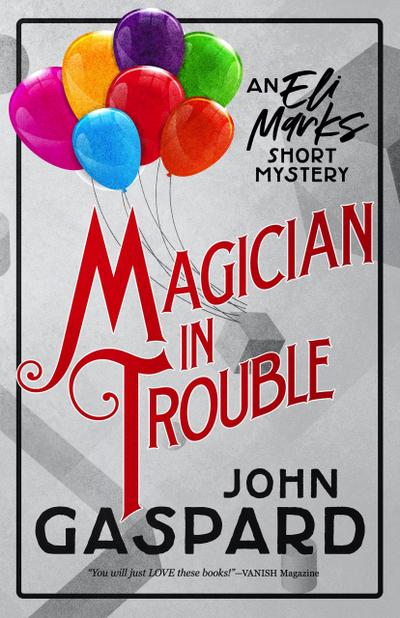 Magician In Trouble (The Eli Marks Mystery Series)