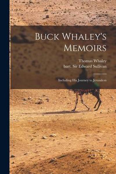 Buck Whaley’s Memoirs: Including His Journey to Jerusalem