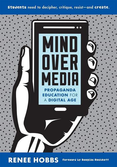 Mind Over Media: Propaganda Education for a Digital Age