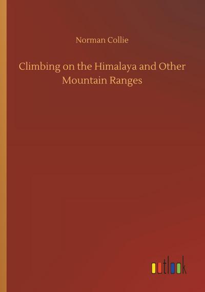 Climbing on the Himalaya and Other Mountain Ranges