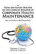 From the Family Doctor to the Current Disaster of Corporate Health Maintenance
