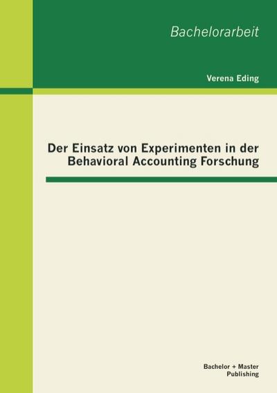 Der Einsatz von Experimenten in der Behavioral Accounting Forschung