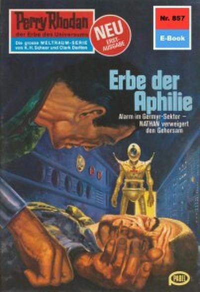 Perry Rhodan 857: Erbe der Aphilie