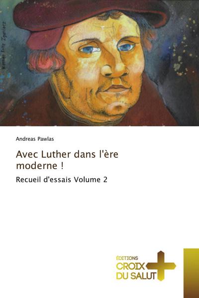 Avec Luther dans l’ère moderne !