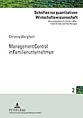 Management Control in Familienunternehmen (Schriften zur quantitativen Wirtschaftswissenschaft, Band 2)