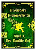 Frotwoots Feengeschichten Buch 1: Der Dunkle Hof