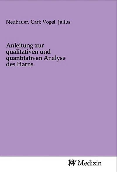 Anleitung zur qualitativen und quantitativen Analyse des Harns