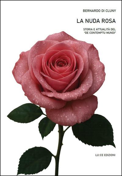 La nuda rosa. Storia e attualità del ’De contemptu mundi’