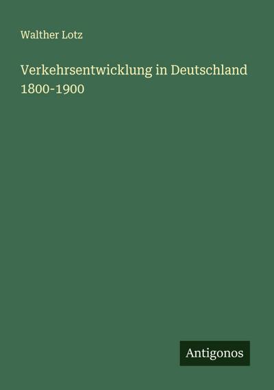 Verkehrsentwicklung in Deutschland 1800-1900