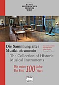 Die Sammlung alter Musikinstrumente des Kunsthistorischen Museums Wien - Die ersten 100 Jahre