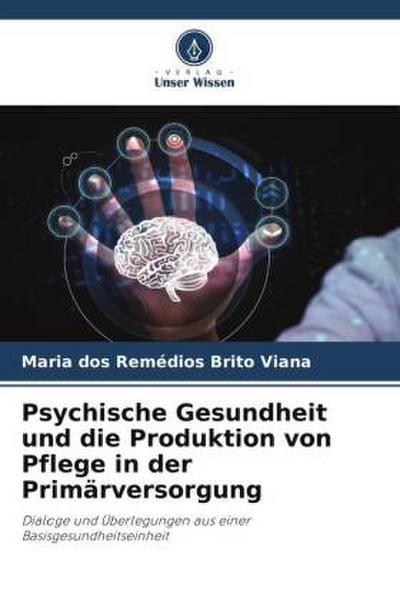 Psychische Gesundheit und die Produktion von Pflege in der Primärversorgung