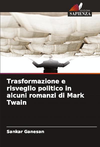 Trasformazione e risveglio politico in alcuni romanzi di Mark Twain