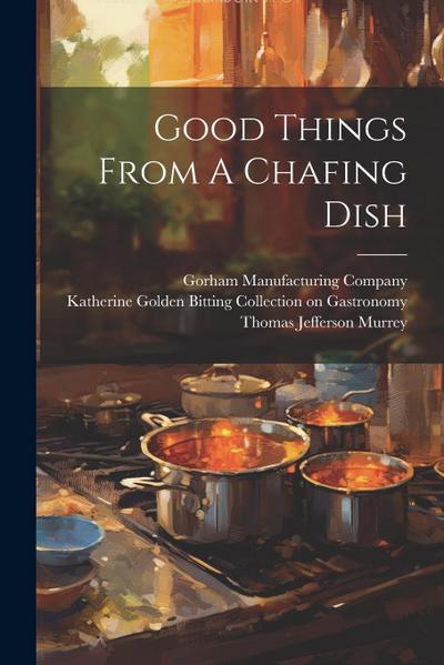 Good Things From A Chafing Dish