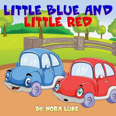 Little Blue and Little Red (Bedtime children’s books for kids, early readers)