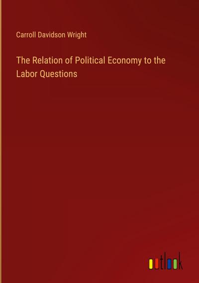 The Relation of Political Economy to the Labor Questions