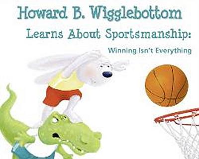 Howard B. Wigglebottom Learns about Sportsmanship